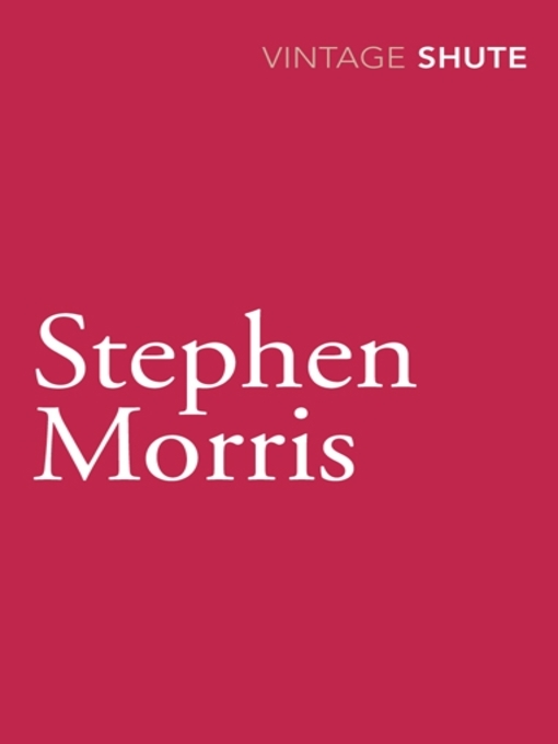 Title details for Stephen Morris by Nevil Shute - Available